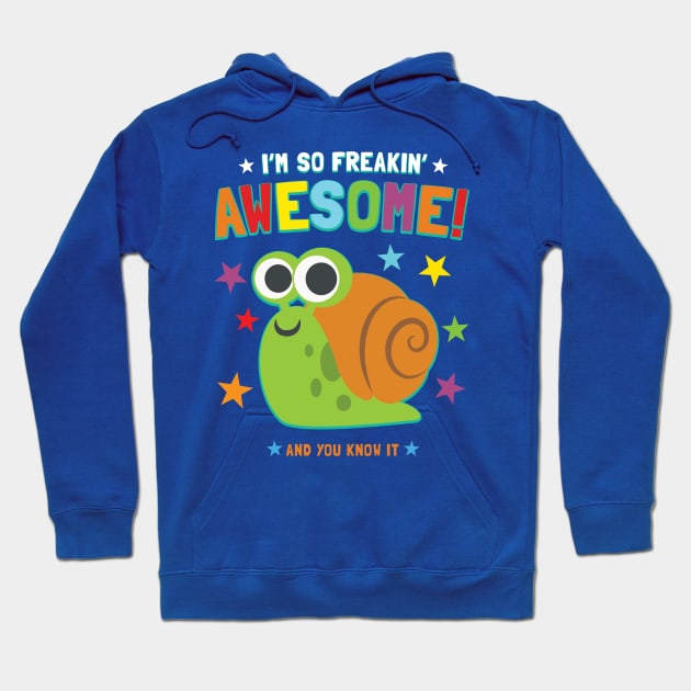 I'm Freakin' Awesome Snail Hoodie by Pushloop